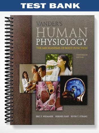 Test_Bank_for_Vanders_Human_Physiology_The_Mechanisms_of_Body_Function_13th_Edition_by_Widmaier Test_Bank_for_Vanders_Human_Physiology_The_Mechanisms_of_Body_Function_13th_Edition_by_Widmaier