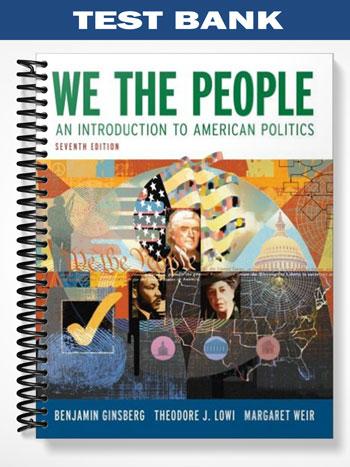 Test_Bank_for_We_the_People_An_Introduction_to_American_Politics_7th_Edition_by_Ginsberg Test_Bank_for_We_the_People_An_Introduction_to_American_Politics_7th_Edition_by_Ginsberg