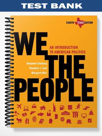 Test_Bank_for_We_the_People_An_Introduction_to_American_Politics_Texas_Edition_8th_Edition_by_Ginsberg