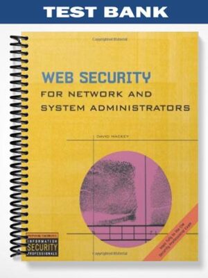 Test_Bank_for_Web_Security_for_Network_and_System_Administrators_1st_Edition_by_David_Mackey
