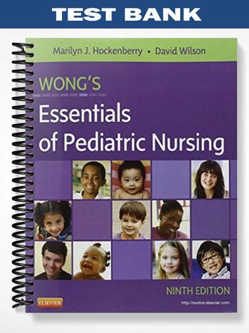 Test_Bank_for_Wongs_Essentials_of_Pediatric_Nursing_9th_Edition_by_Hockenberry Test_Bank_for_Wongs_Essentials_of_Pediatric_Nursing_9th_Edition_by_Hockenberry